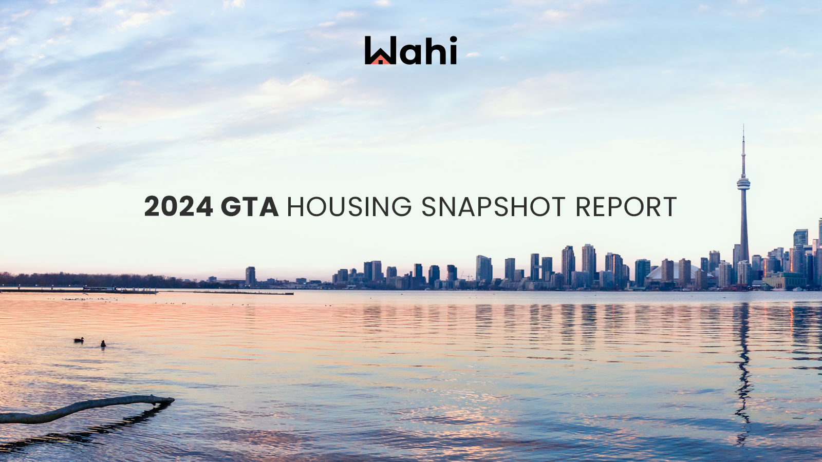 2024 GTA Housing Snapshot Report | Wahi